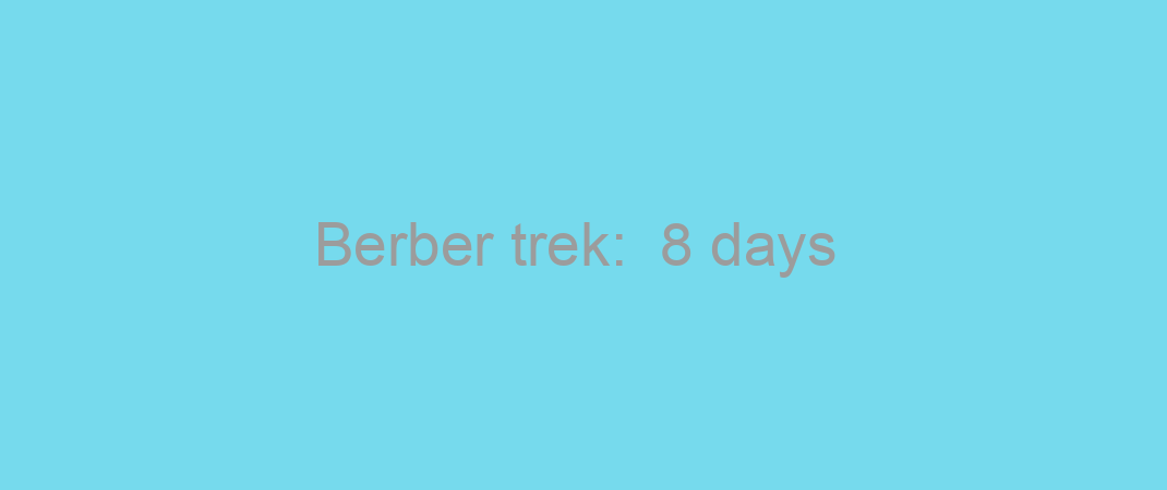 Berber trek:  8 days / 7 nights with 6 days horse riding